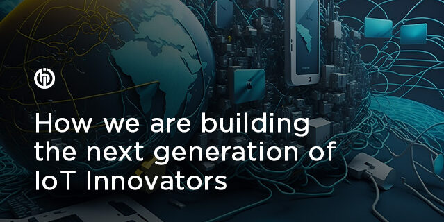 How we are building the next generation of IoT Innovators